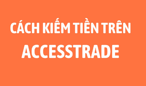Kiem Tien Online Tren Accesstrade