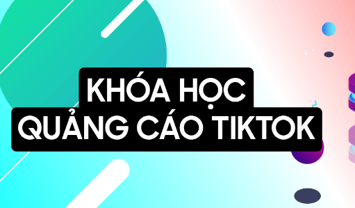 khoa hoc Quang Cao Tiktok Ads