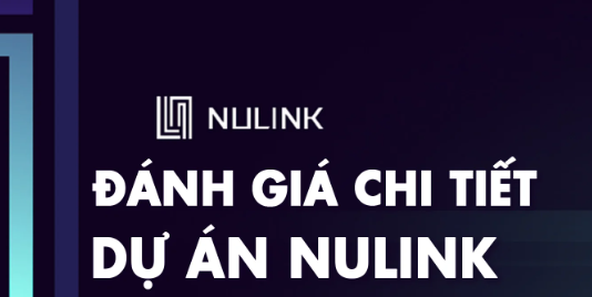 NULINK là gì? Thông tin về dự án Nulink, giải pháp công nghệ bảo vệ quyền riêng tư sáng tạo và ấn tượng cho các ứng dụng phi tập trung và cách mua NLK Token