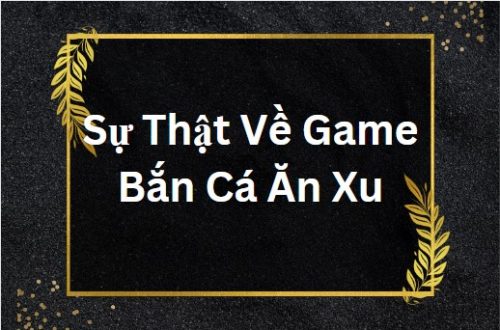 Su That Ve Game Ban Ca An Xu