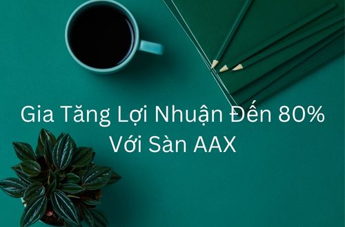 Gia Tang Loi Nhuan Den 80 Voi San AAX
