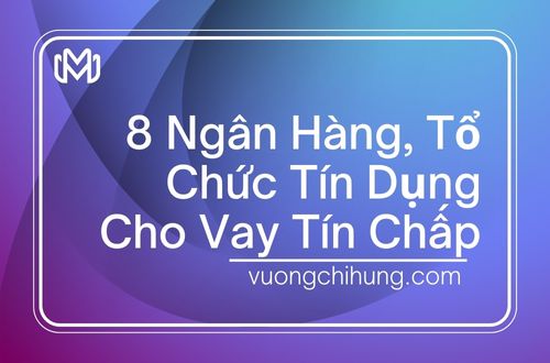 Top 8 Ngan Hang To Chuc Tin Dung Cho Vay Tin Chap