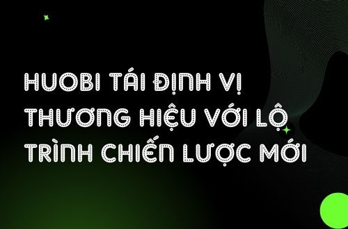 Huobi tái định vị thương hiệu, bật mí lộ trình chiến lược mới