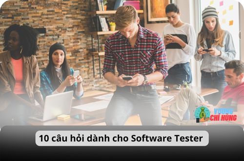 10 cau hoi danh cho Software Tester nam 2023