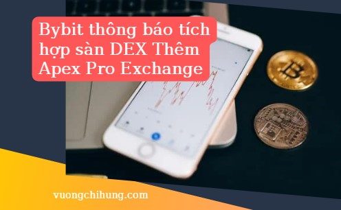 Bybit thông báo tích hợp sàn DEX Thêm Apex Pro Exchange vào danh sách sản phẩm