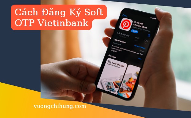 Cach Dang Ky Soft OTP Vietinbank