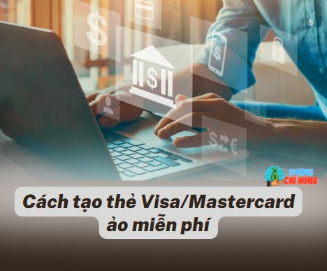 Cach tao the Visa Mastercard ao mien phi