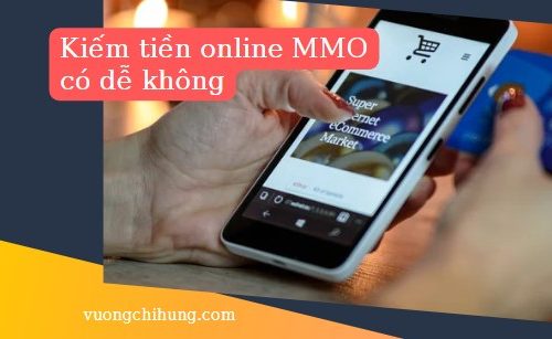 Kiếm tiền online MMO có dễ không? làm thế nào để kiếm tiền với MMO?