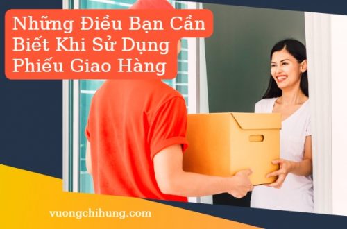 Nhung Dieu Ban Can Biet Khi Su Dung Phieu Giao Hang 1