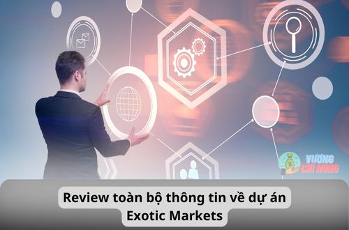 Review toan bo thong tin ve du an Exotic Markets