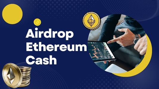Tham gia Airdrop Ethereum Cash: Bí Mật Cơ Hội X100