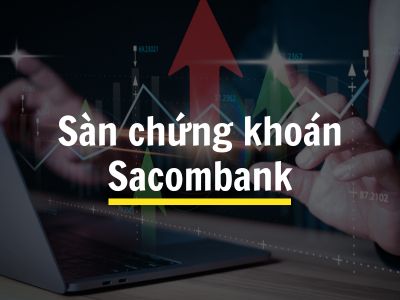 [Sự Thật]Sàn Chứng Khoán Sacombank: Đánh Giá, Phí Giao Dịch Và Hướng Dẫn Đầu Tư