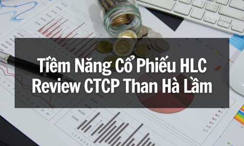 Khám Phá Tiềm Năng Cổ Phiếu HLC: Review CTCP Than Hà Lầm – Vinacomin