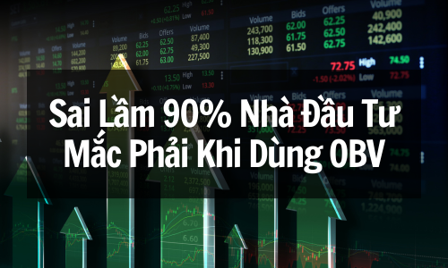 Chỉ Báo OBV Là Gì? Sai Lầm 90% Nhà Đầu Tư Mắc Phải Khi Dùng OBV (Cập Nhật 2025)